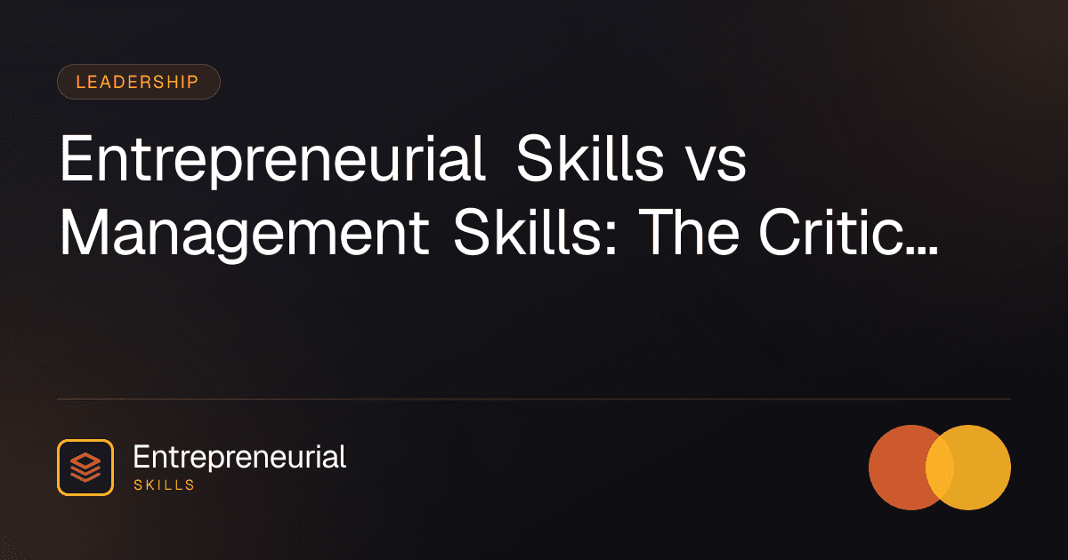 entrepreneurial skills vs management skills