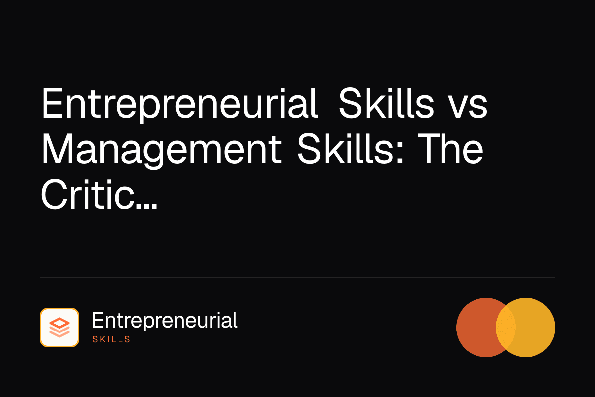 entrepreneurial skills vs management skills